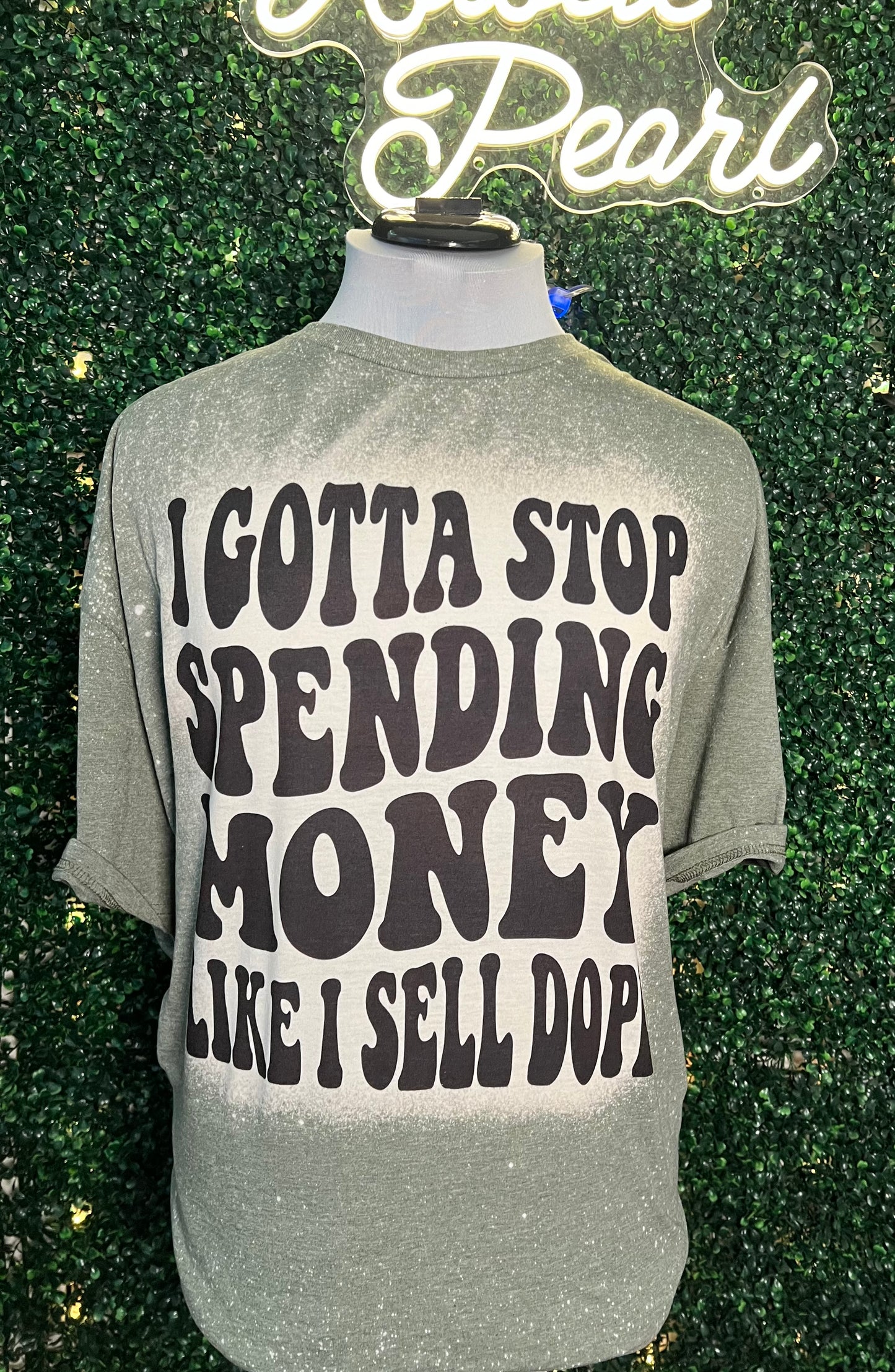 I've Got To Stop Spending Money Like I Sell Dope Shirts
