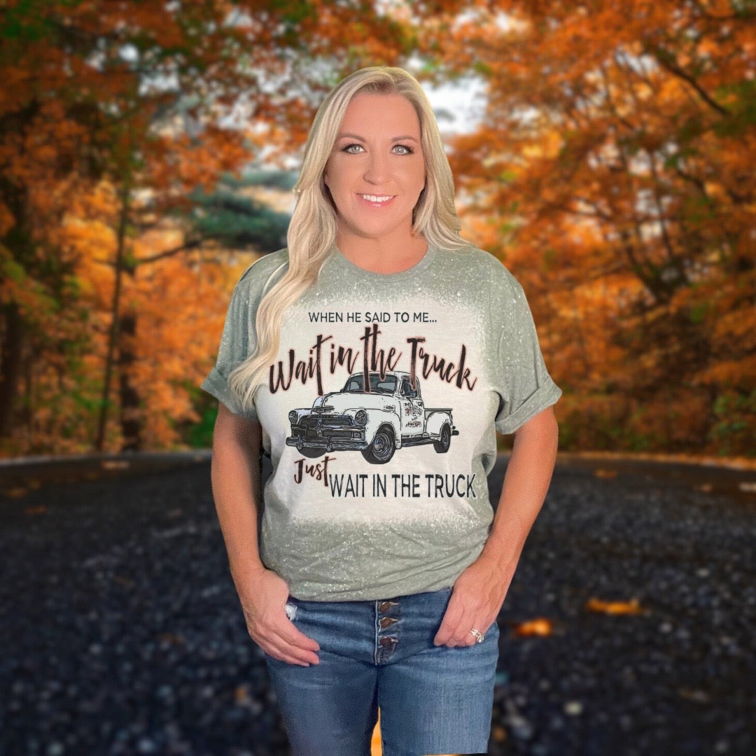 Wait In The Truck Tee