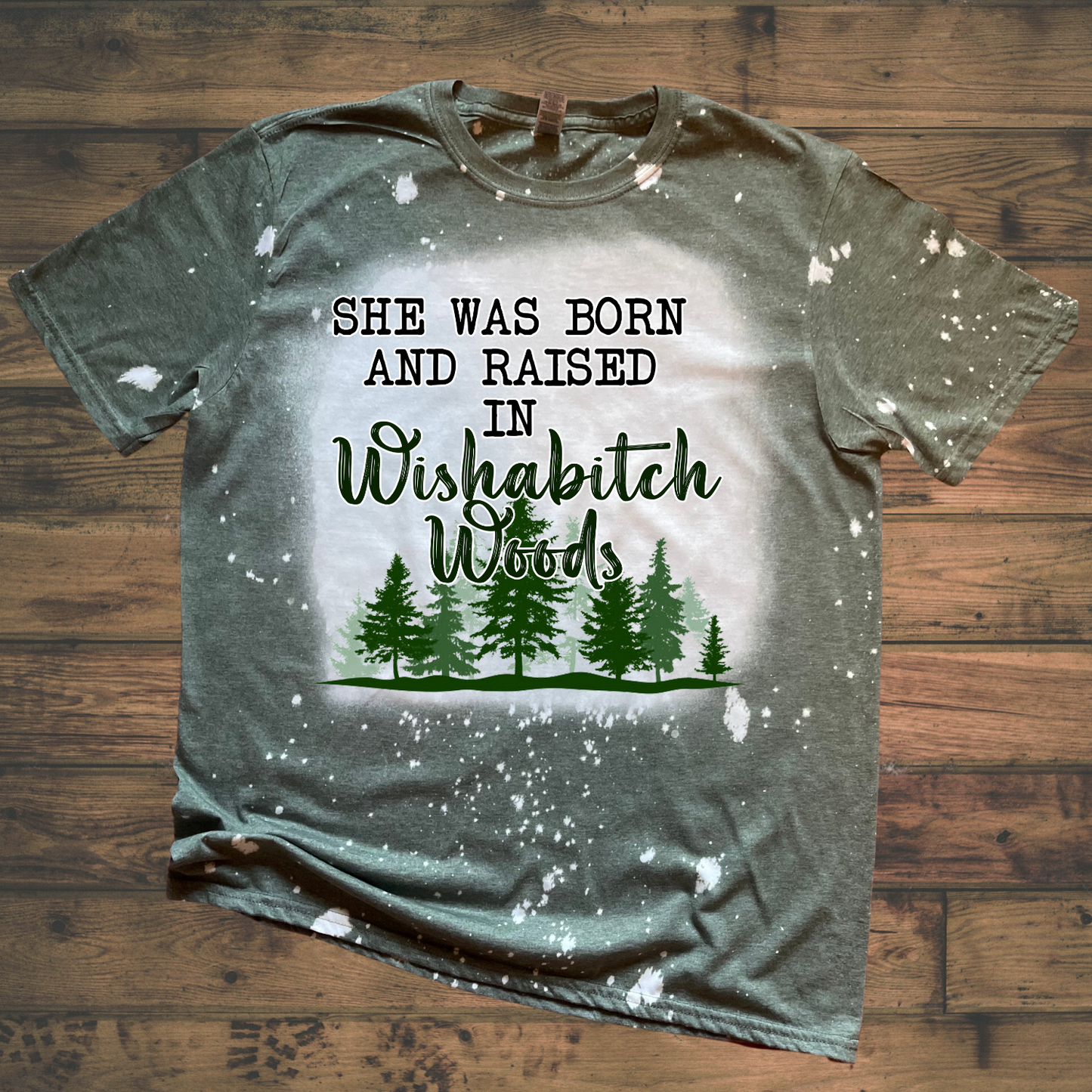 She was Born and Raised In Wishabitch Woods