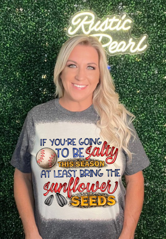 If You're Going To Be Salty Shirts