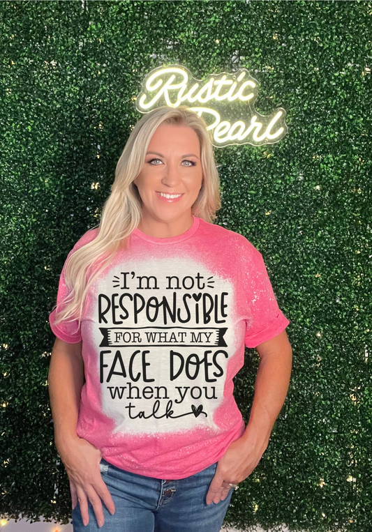 I'm Not Responsible For What My Face Does Shirts