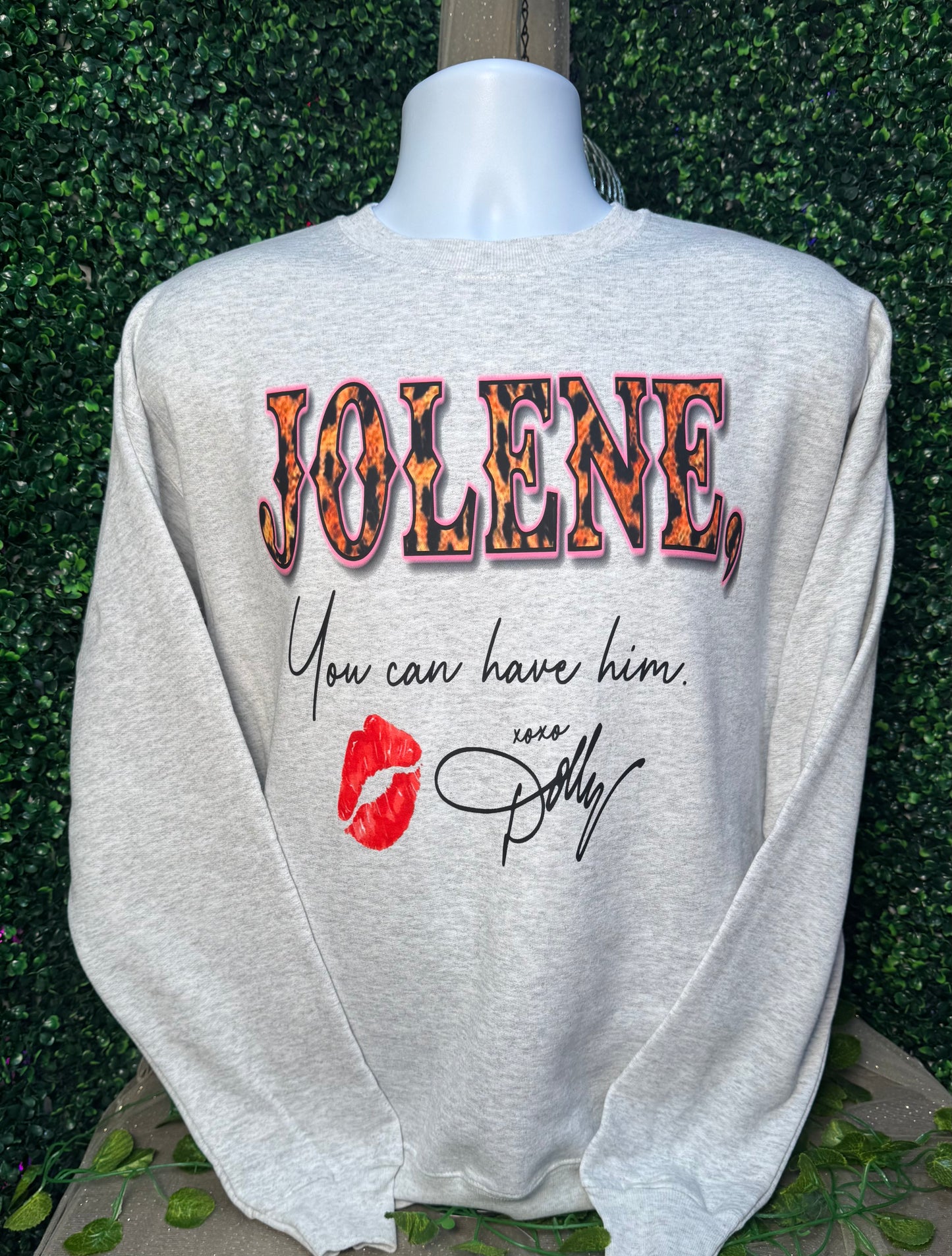 Jolene you can have him Sweatshirt