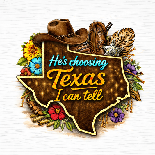 He's Choosing Texas Full Size Tops DTF Prints