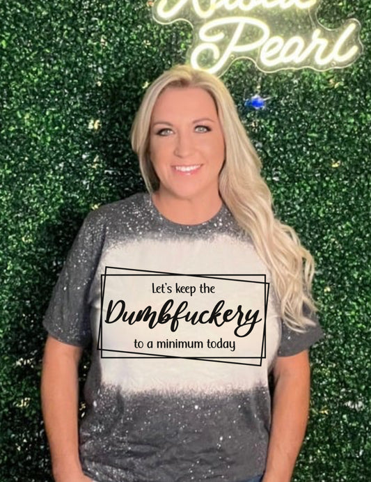 Dumbf*ckery Shirts