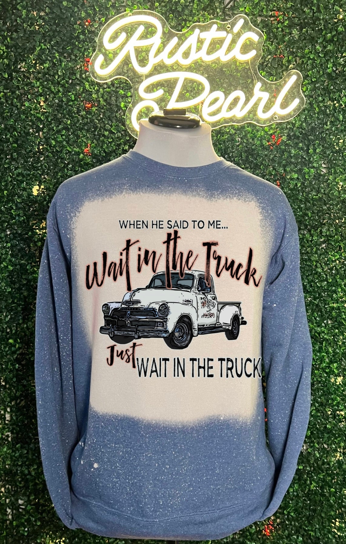 Wait In The Truck Sweatshirt