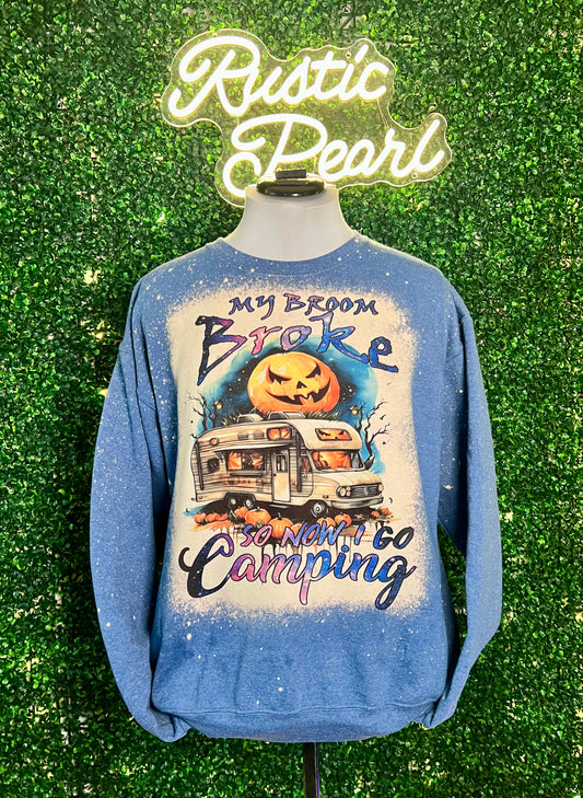 My Broom Broke So Now I Go Camping Sweatshirt
