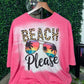Beach Please Shirt