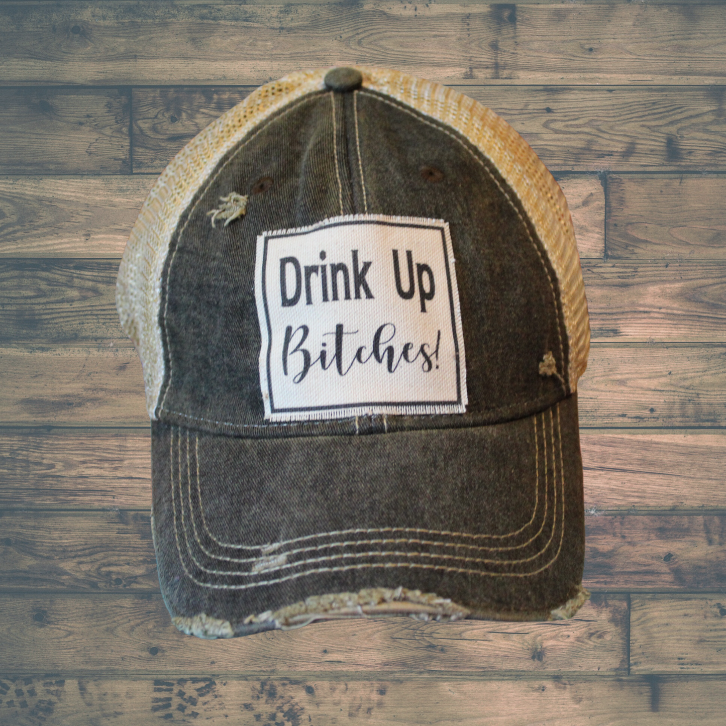 Drink Up B*tches Hat