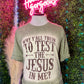 Test The Jesus Shirt