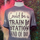 Train Station Kind Of Day Shirts
