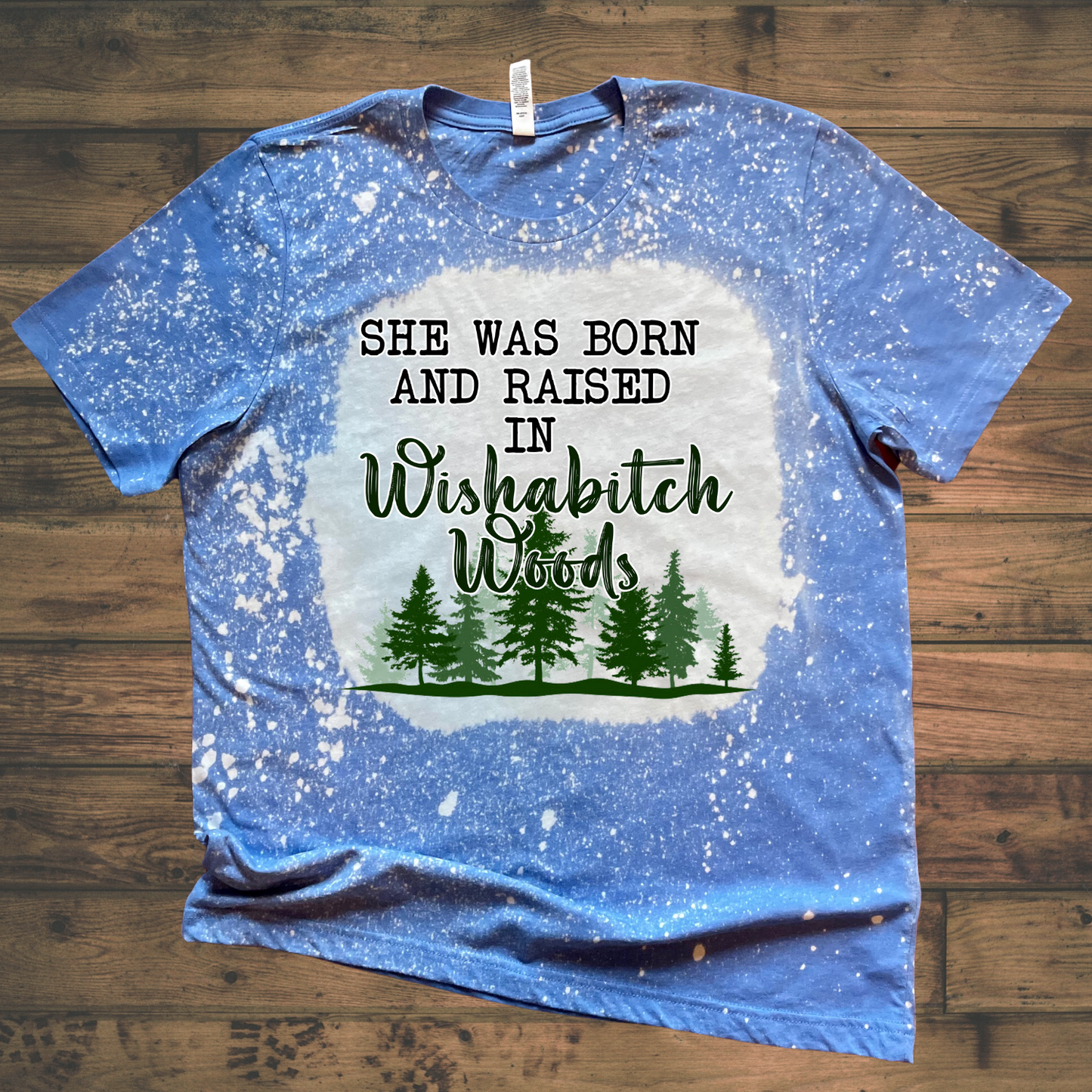 She was Born and Raised In Wishabitch Woods